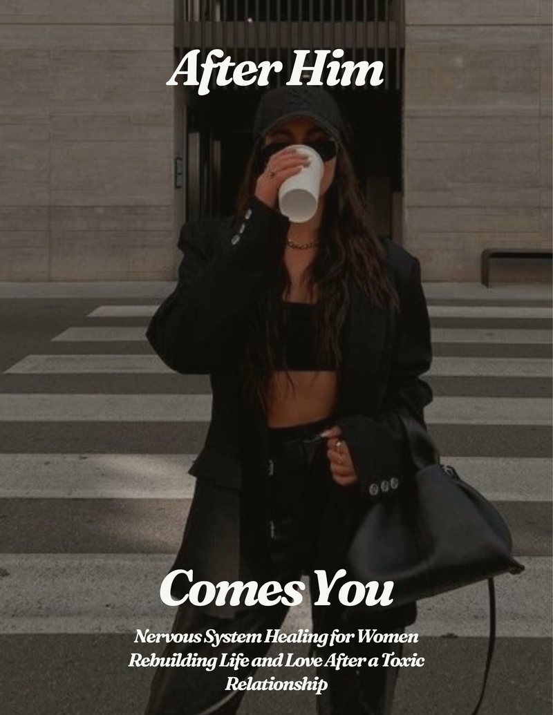 Cover of the free guide, After Him Comes You: Nervous System Healing for Women Rebuilding Life and Love After a Toxic Relationship