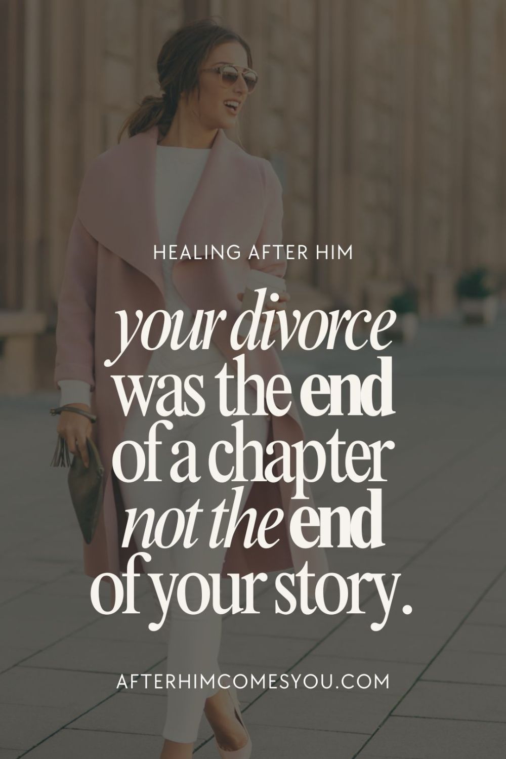 Your divorce was the end of a chapter, not the end of your story. A woman in a pink coat and sunglasses walks down a city street.