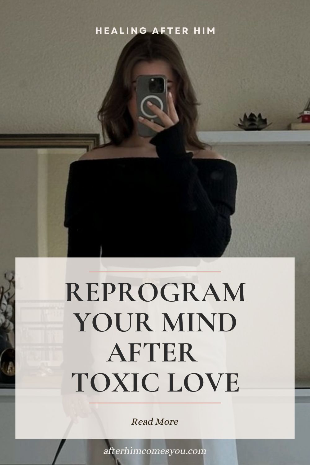 Reprogram Your Mind After Toxic Love. A woman in a black off-the-shoulder sweater takes a mirror photo.